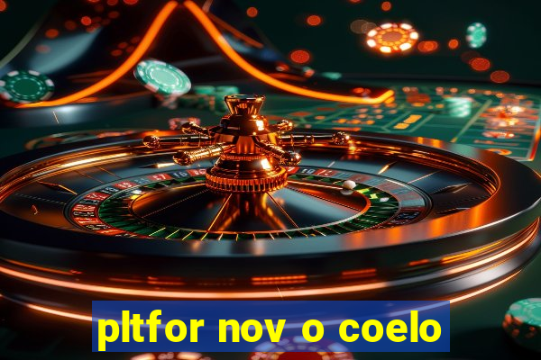 pltfor nov o coelo